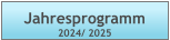 Jahresprogramm  2024/ 2025